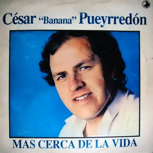 César Banana Pueyrredón - MAS CERCA DE LA VIDA