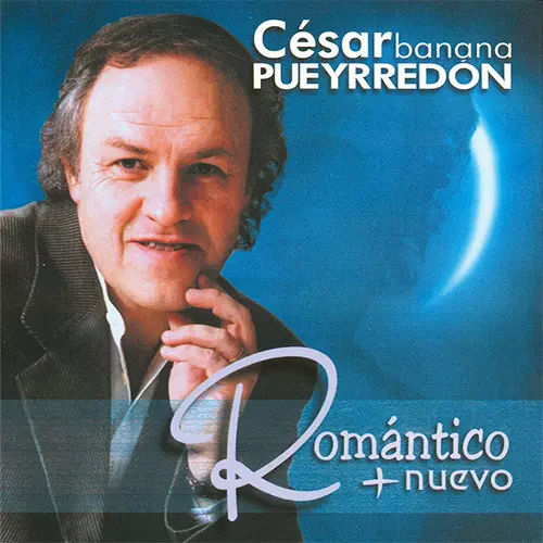 César Banana Pueyrredón - ROMANTICO + NUEVO