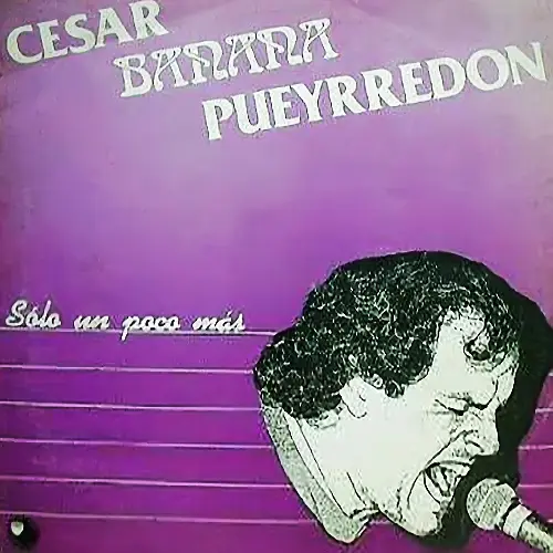 Csar Banana Pueyrredn - SOLO UN POCO MÁS