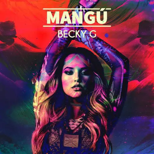 Becky G - MANGÚ - SINGLE