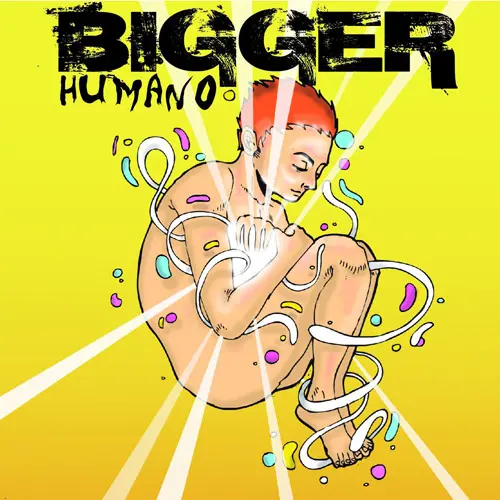 Bigger - HUMANO