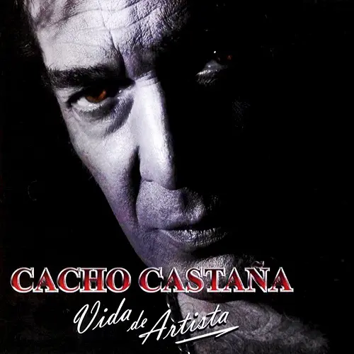 Cacho Castaa - VIDA DE ARTISTA
