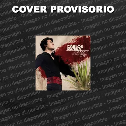 Carlos Rivera - MEXICANO EN CONCIERTO - EDICIÓN ESPECIAL EL REY
