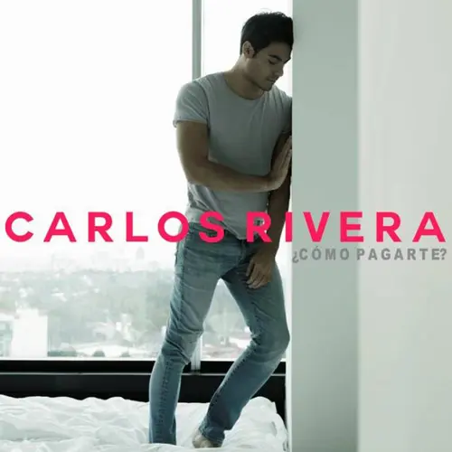 Carlos Rivera - ¿CÓMO PAGARTE? - SINGLE