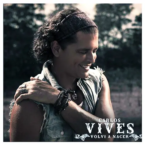 Carlos Vives - VOLVÍ A NACER - SINGLE