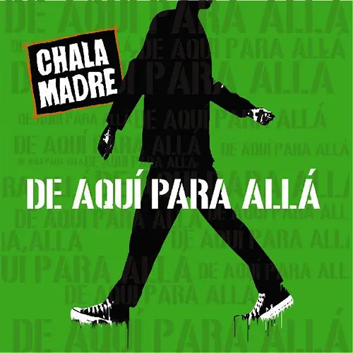 Chala Madre - DE AQU PARA ALL