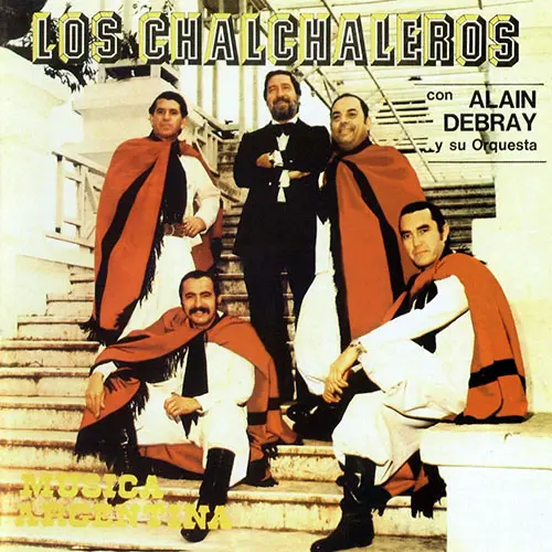 Los Chalchaleros - LOS CHALCHALEROS CON ALAIN DEBRAY