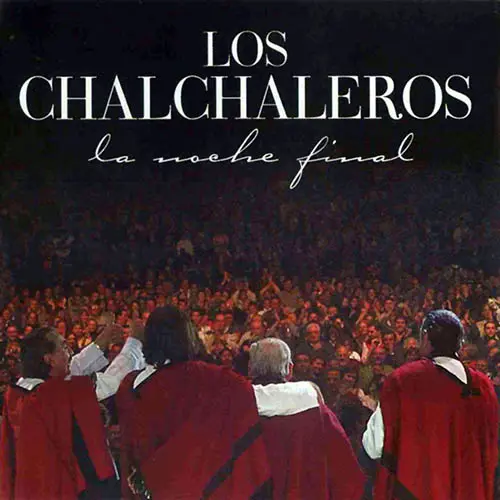 Los Chalchaleros - LA NOCHE FINAL