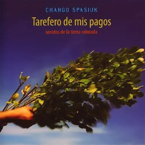 Chango Spasiuk - TAREFERO DE MIS PAGOS