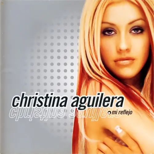 Christina Aguilera - MI REFLEJO