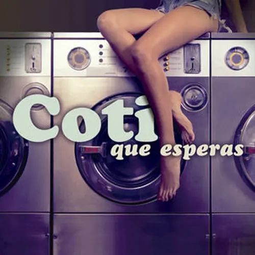 Coti - QUÉ ESPERAS