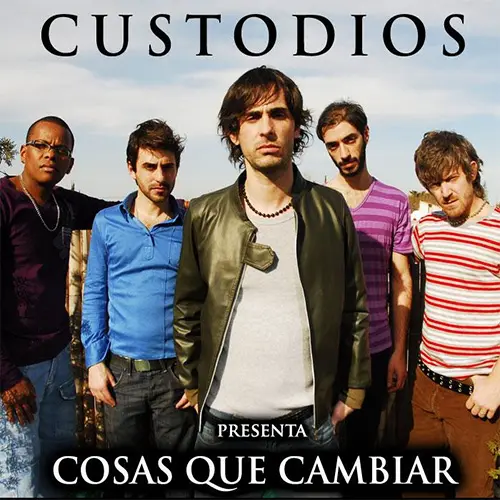 Custodios - COSAS QUE CAMBIAR