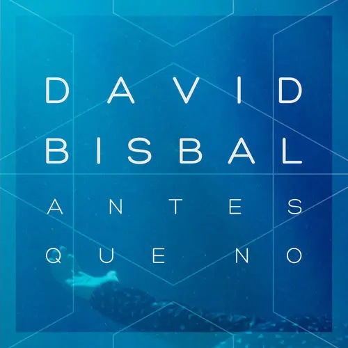 David Bisbal - ANTES QUE NO - SINGLE