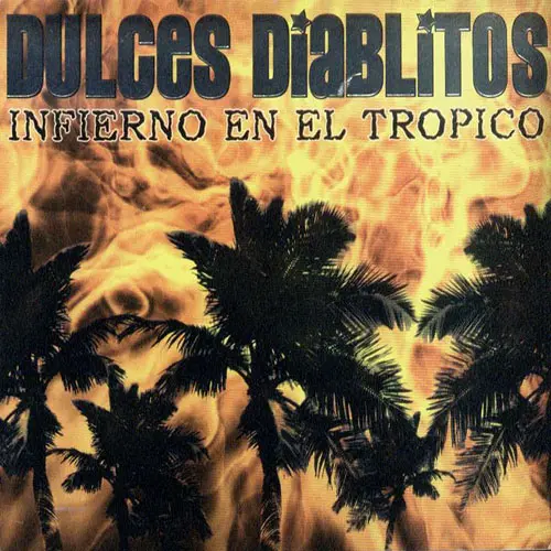 Dulces Diablitos - INFIERNO EN EL TR�PICO