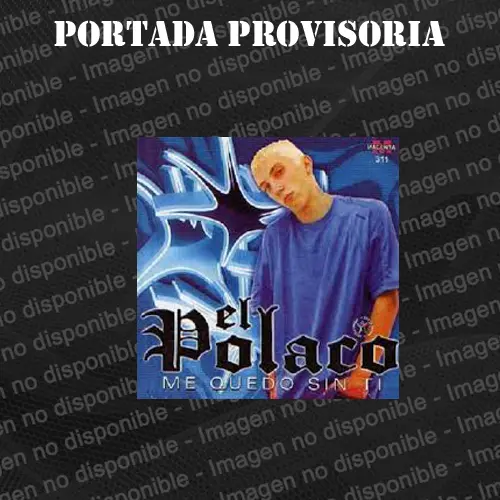 El Polaco - ME QUEDO SIN TI