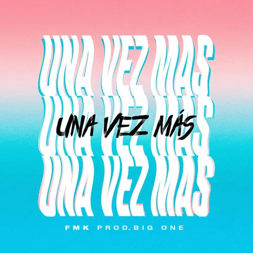 FMK - UNA VEZ MS - SINGLE