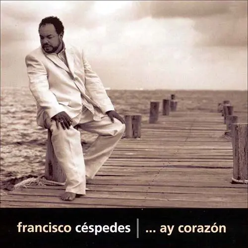 Francisco C�spedes - ...AY, CORAZON