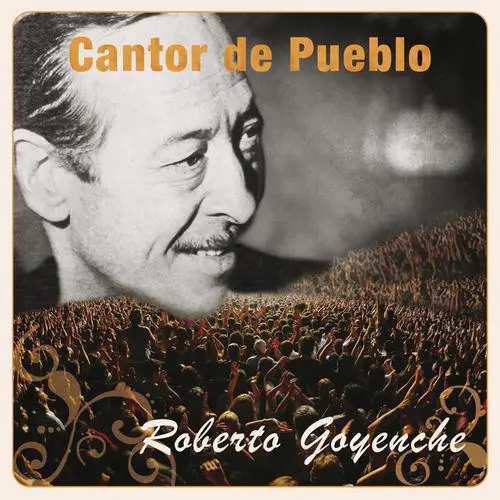 Roberto Goyeneche - CANTOR DEL PUEBLO