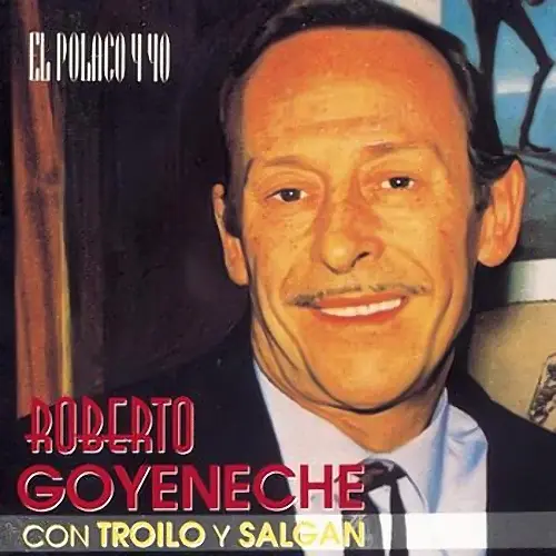 Roberto Goyeneche - EL POLACO Y YO (TROILO - SALGAN -GOYENECHE)