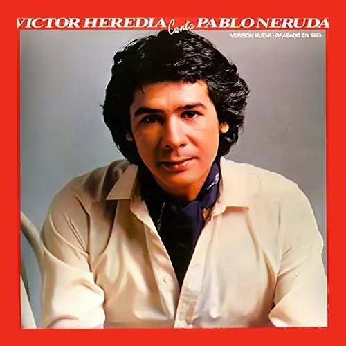 Víctor Heredia - CANTA PABLO NERUDA (VERSION NUEVA)