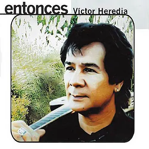 Víctor Heredia - ENTONCES