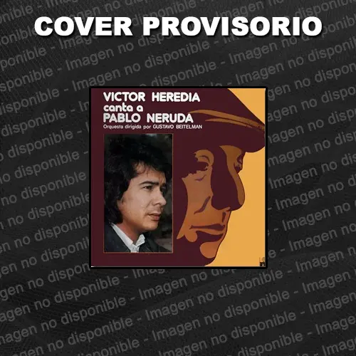Víctor Heredia - CANTA A PABLO NERUDA
