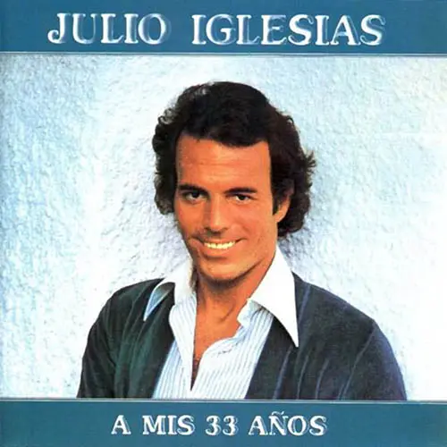 Julio Iglesias - A MIS 33 A�OS (EDICI�N MUNDIAL)