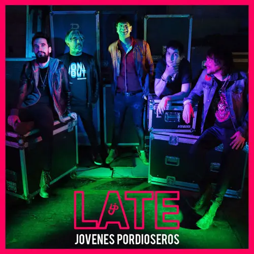 Jóvenes Pordioseros - LATE