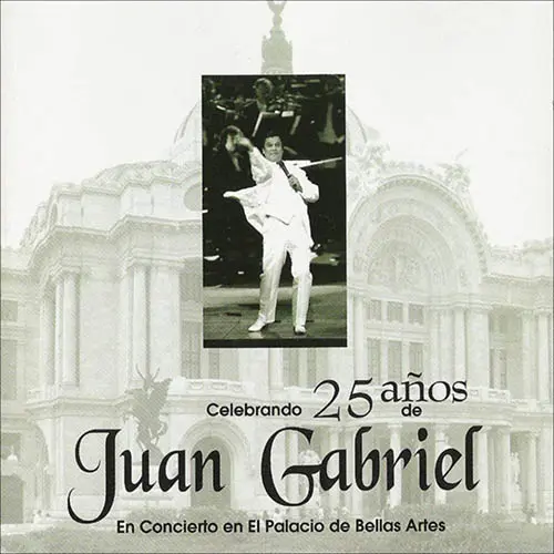 Juan Gabriel - CELEBRANDO 25 A�OS DE JUAN GABRIEL EN EL PALACIO DE LA M�SICA - CD 1