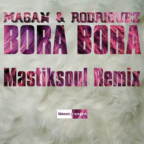 Juan Mag�n - BORA BORA MASTIKSOUL REMIX - SINGLE