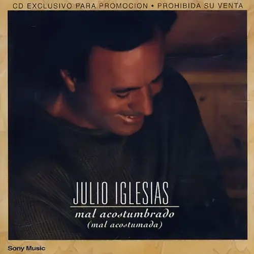 Julio Iglesias - MAL ACOSTUMBRADO (EDICI�N ARGENTINA)