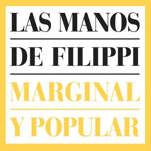 Las Manos de Filippi - MARGINAL Y POPULAR