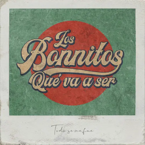 Los Bonnitos - QU� VA A SER (TODO SE ME FUE) - SINGLE