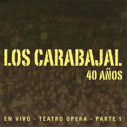 Los Carabajal - 4O A�OS - PARTE I (EN VIVO)