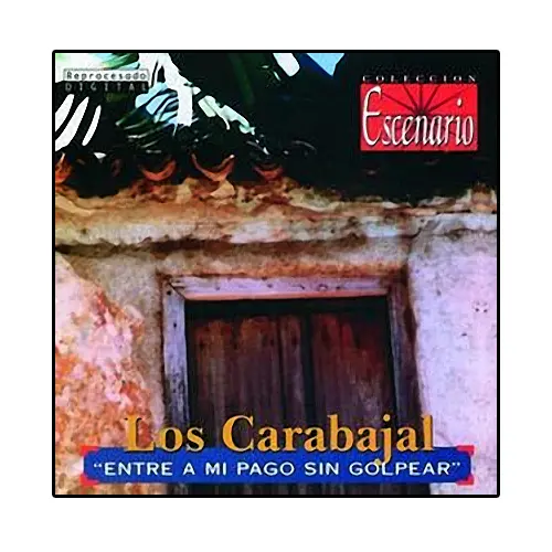 Los Carabajal - ENTRE A MI PAGO SIN GOLPEAR