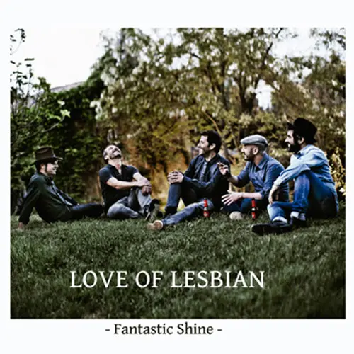 Love Of Lesbian - FANTASTIC SHINE - SINGLE