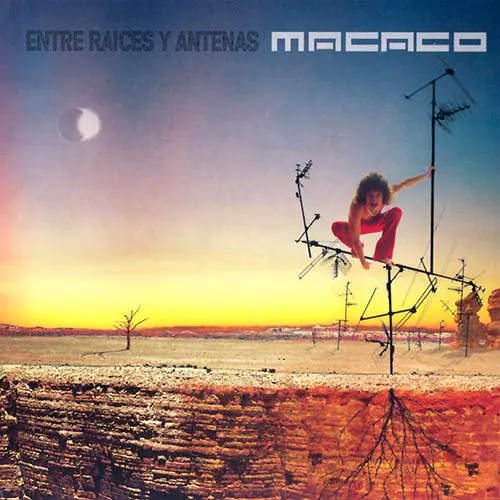 Macaco - ENTRE RAÍCES Y ANTENAS