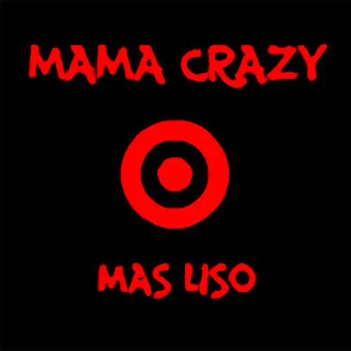 Mama Crazy - MS LISO