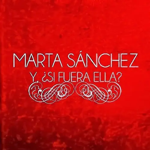 Marta Sanchez - Y, �SI FUERA ELLA? (HOMENAJE A ALEJANDRO SANZ) - SINGLE