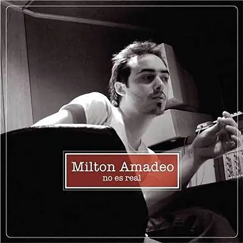 Milton Amadeo - NO ES REAL