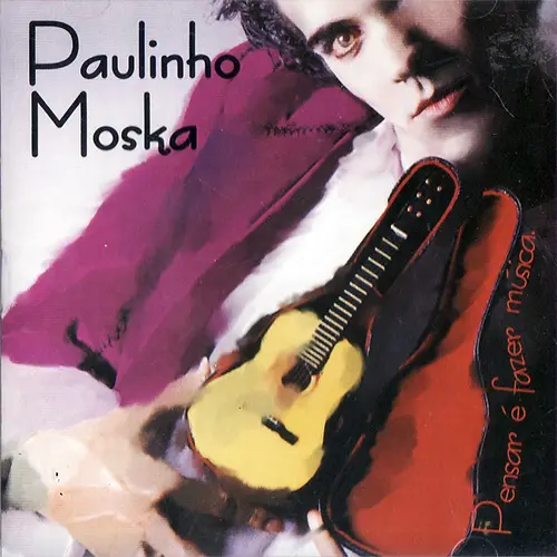 Paulinho Moska - PENSAR FAZER E MUSICA