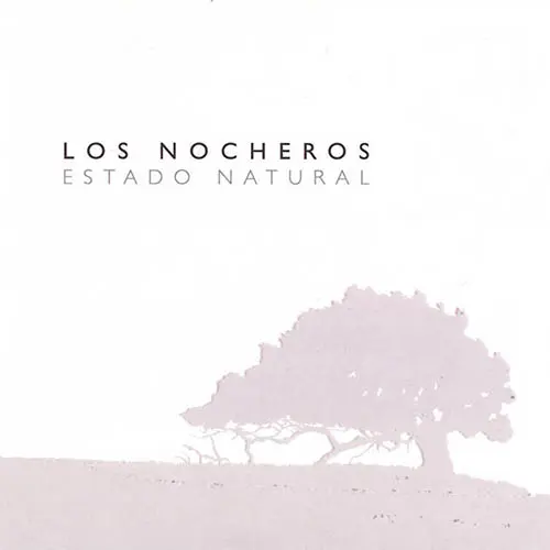 Los Nocheros - ESTADO NATURAL