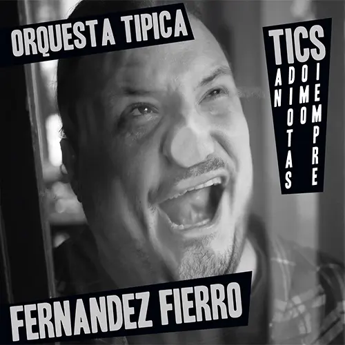 Orquesta Tipica Fernandez Fierro - TAN IDIOTAS COMO SIEMPRE
