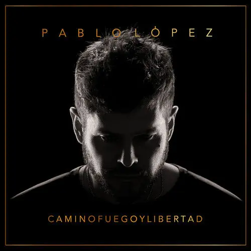 Pablo López - CAMINO, FUEGO Y LIBERTAD