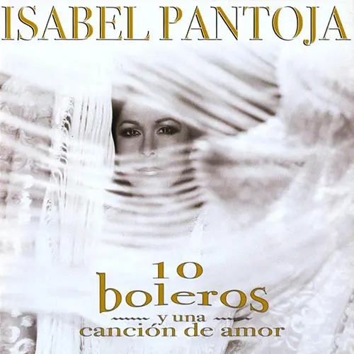 Isabel Pantoja - 10 BOLEROS Y UNA CANCION DE AMOR
