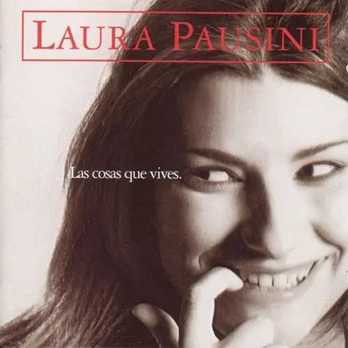 Laura Pausini - LAS COSAS QUE VIVES