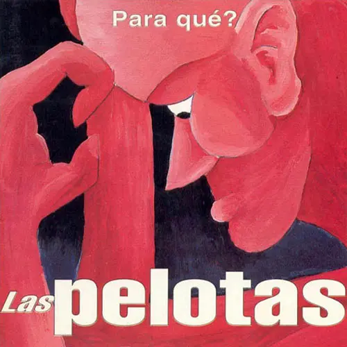 Las Pelotas - PARA QUE?