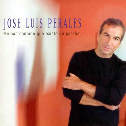 Jos Luis Perales - ME HAN CONTADO QUE EXISTE UN PARAISO