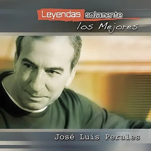 José Luis Perales - LEYENDAS "SOLAMENTE LOS MEJORES"