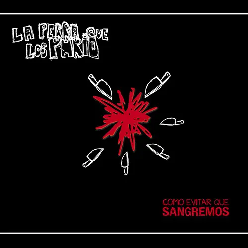 La Perra que los Pari� - COMO EVITAR QUE SANGREMOS